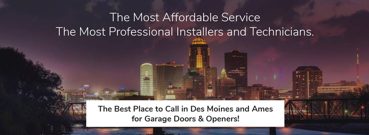 The Best Place to Call in Des Moines and Ames  for Garage Doors & Openers!